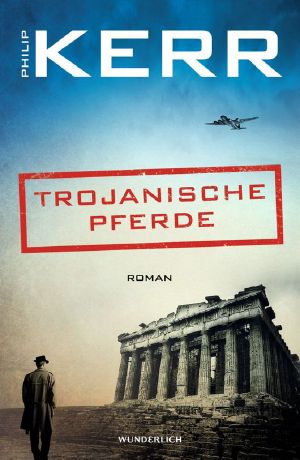 [Bernie Gunther 13] • Trojanische Pferde